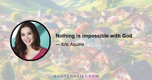 Nothing is impossible with God