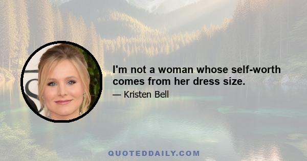 I'm not a woman whose self-worth comes from her dress size.
