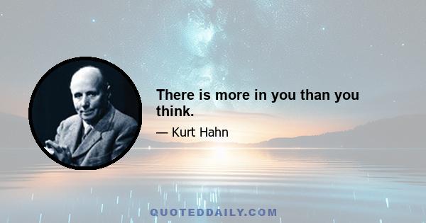 There is more in you than you think.