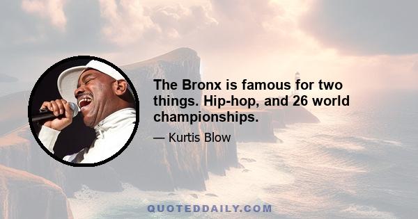 The Bronx is famous for two things. Hip-hop, and 26 world championships.