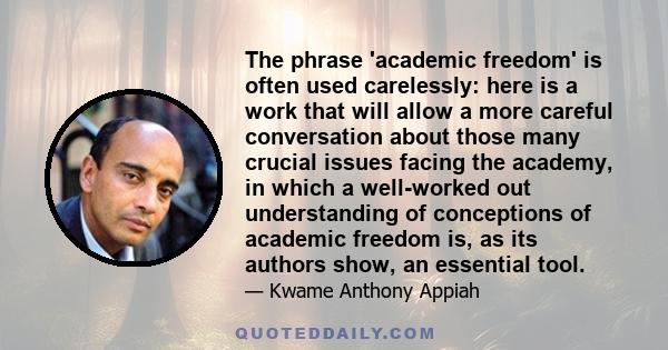 The phrase 'academic freedom' is often used carelessly: here is a work that will allow a more careful conversation about those many crucial issues facing the academy, in which a well-worked out understanding of