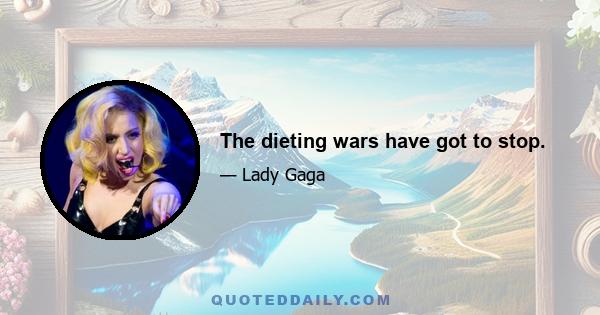 The dieting wars have got to stop.