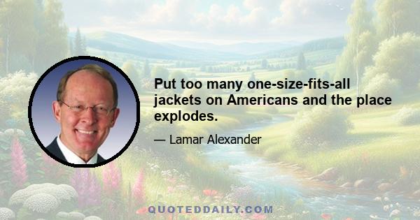 Put too many one-size-fits-all jackets on Americans and the place explodes.