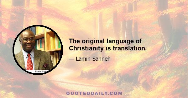 The original language of Christianity is translation.