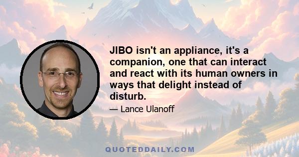 JIBO isn't an appliance, it's a companion, one that can interact and react with its human owners in ways that delight instead of disturb.