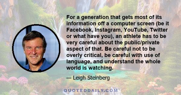 For a generation that gets most of its information off a computer screen (be it Facebook, Instagram, YouTube, Twitter or what have you), an athlete has to be very careful about the public/private aspect of that. Be