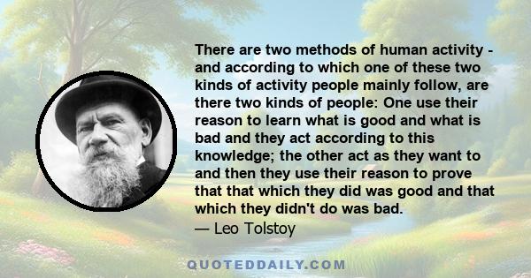 There are two methods of human activity - and according to which one of these two kinds of activity people mainly follow, are there two kinds of people: One use their reason to learn what is good and what is bad and