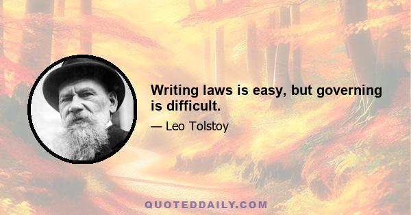 Writing laws is easy, but governing is difficult.