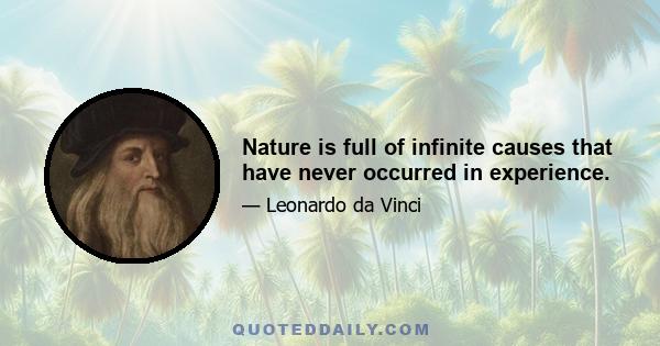 Nature is full of infinite causes that have never occurred in experience.