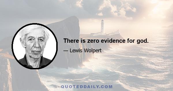 There is zero evidence for god.