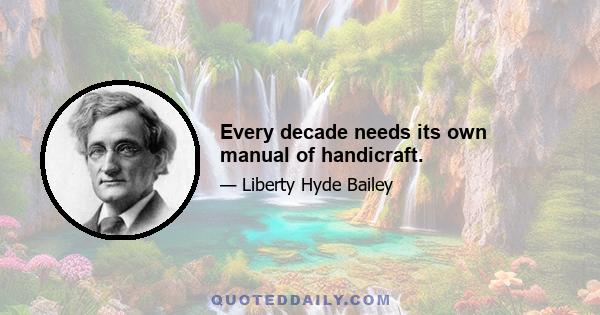 Every decade needs its own manual of handicraft.
