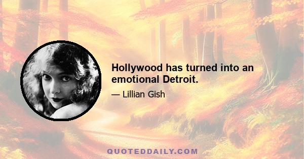 Hollywood has turned into an emotional Detroit.