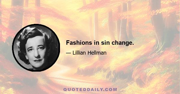 Fashions in sin change.