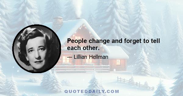 People change and forget to tell each other.