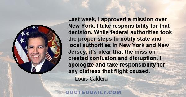 Last week, I approved a mission over New York. I take responsibility for that decision. While federal authorities took the proper steps to notify state and local authorities in New York and New Jersey, it's clear that