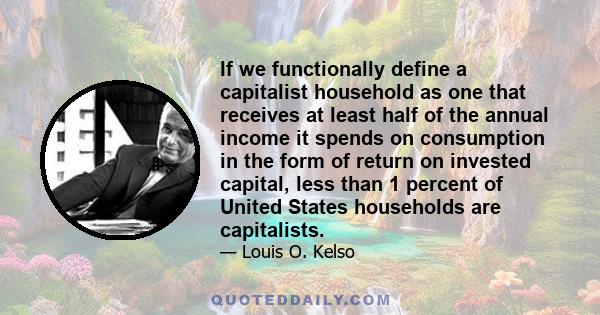 If we functionally define a capitalist household as one that receives at least half of the annual income it spends on consumption in the form of return on invested capital, less than 1 percent of United States