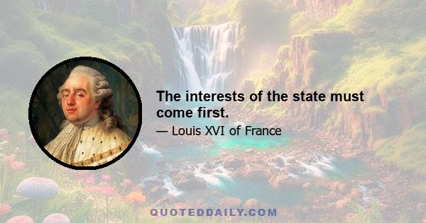 The interests of the state must come first.