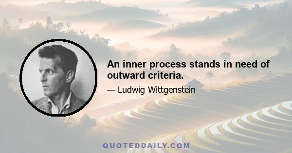 An inner process stands in need of outward criteria.