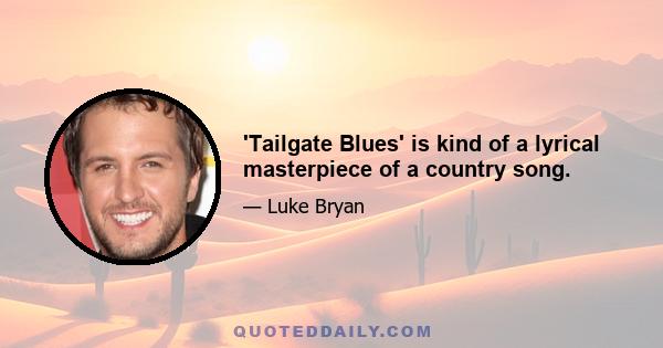 'Tailgate Blues' is kind of a lyrical masterpiece of a country song.