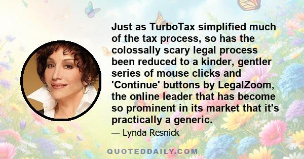 Just as TurboTax simplified much of the tax process, so has the colossally scary legal process been reduced to a kinder, gentler series of mouse clicks and 'Continue' buttons by LegalZoom, the online leader that has