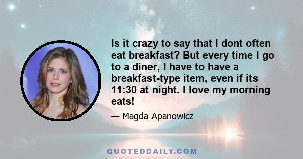 Is it crazy to say that I dont often eat breakfast? But every time I go to a diner, I have to have a breakfast-type item, even if its 11:30 at night. I love my morning eats!