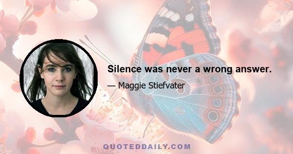 Silence was never a wrong answer.