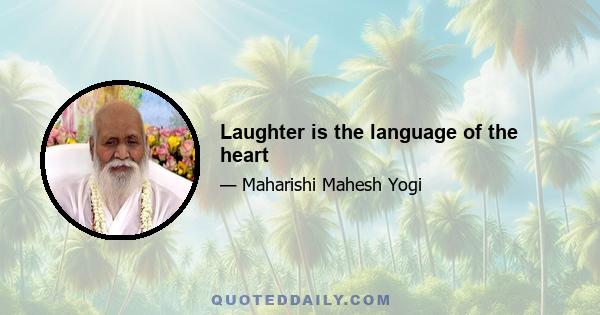 Laughter is the language of the heart