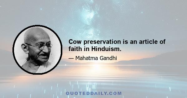 Cow preservation is an article of faith in Hinduism.