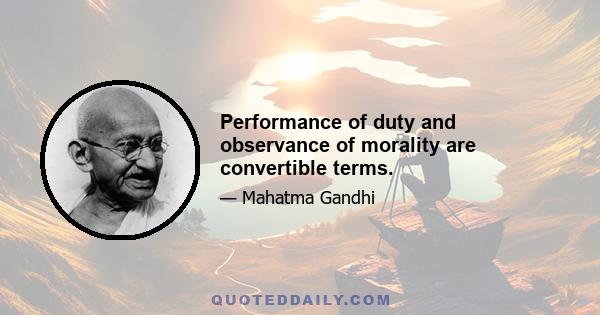 Performance of duty and observance of morality are convertible terms.