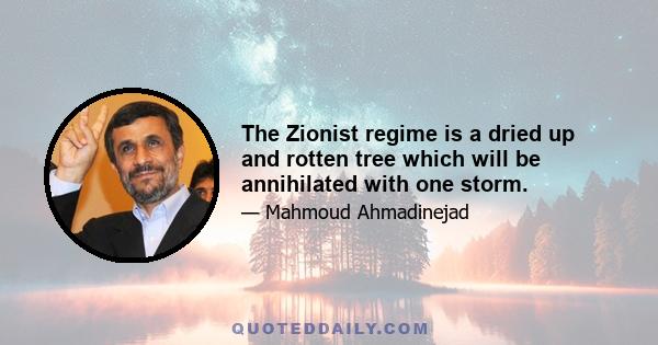 The Zionist regime is a dried up and rotten tree which will be annihilated with one storm.