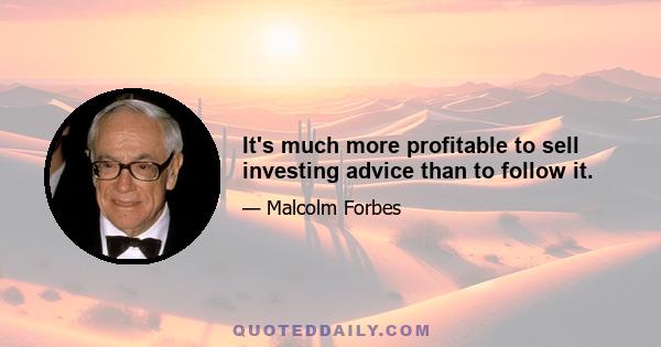 It's much more profitable to sell investing advice than to follow it.