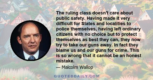 The ruling class doesn't care about public safety. Having made it very difficult for States and localities to police themselves, having left ordinary citizens with no choice but to protect themselves as best they can,