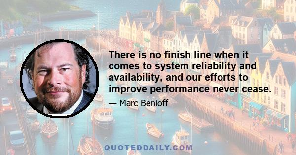 There is no finish line when it comes to system reliability and availability, and our efforts to improve performance never cease.