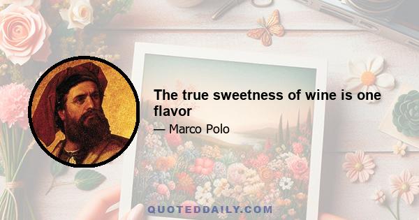 The true sweetness of wine is one flavor