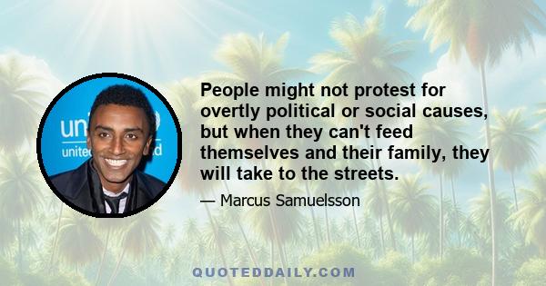 People might not protest for overtly political or social causes, but when they can't feed themselves and their family, they will take to the streets.