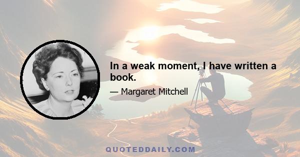 In a weak moment, I have written a book.