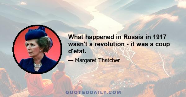 What happened in Russia in 1917 wasn't a revolution - it was a coup d'etat.