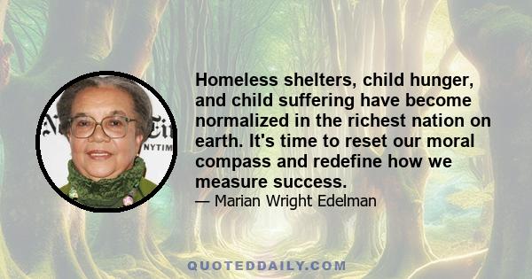 Homeless shelters, child hunger, and child suffering have become normalized in the richest nation on earth. It's time to reset our moral compass and redefine how we measure success.