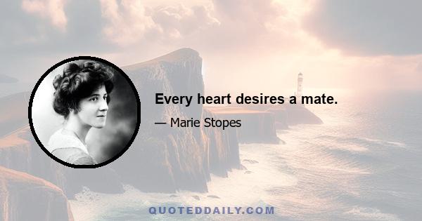 Every heart desires a mate.