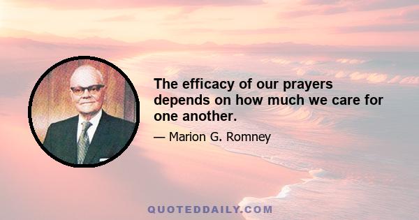 The efficacy of our prayers depends on how much we care for one another.