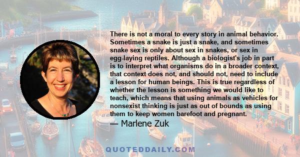 There is not a moral to every story in animal behavior. Sometimes a snake is just a snake, and sometimes snake sex is only about sex in snakes, or sex in egg-laying reptiles. Although a biologist's job in part is to