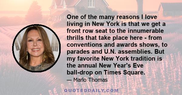 One of the many reasons I love living in New York is that we get a front row seat to the innumerable thrills that take place here - from conventions and awards shows, to parades and U.N. assemblies. But my favorite New