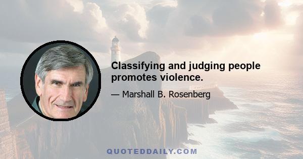 Classifying and judging people promotes violence.