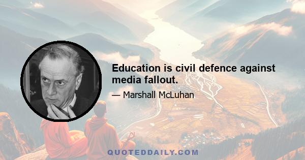 Education is civil defence against media fallout.