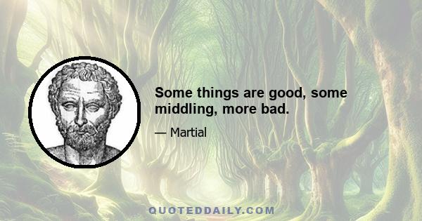 Some things are good, some middling, more bad.