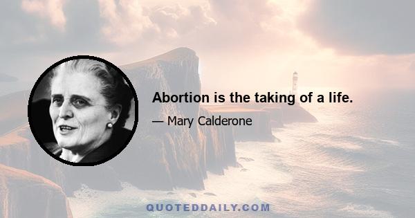 Abortion is the taking of a life.