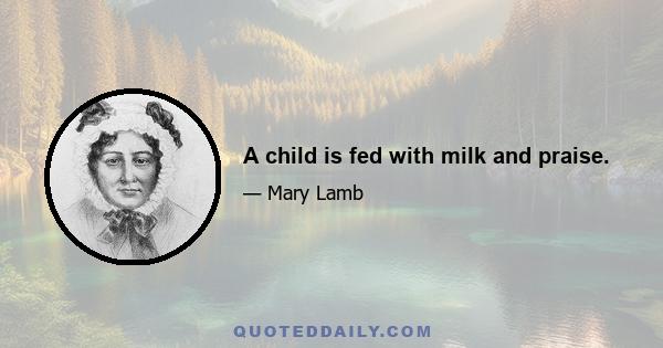 A child is fed with milk and praise.