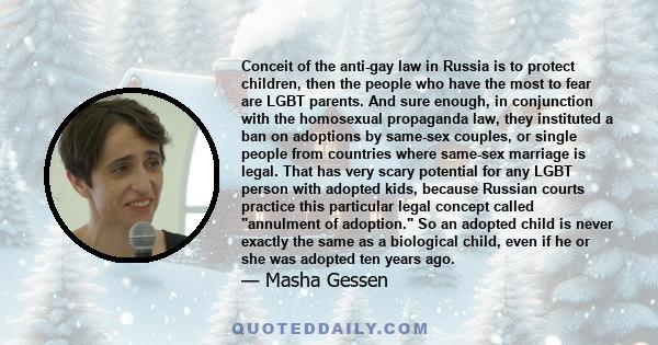 Conceit of the anti-gay law in Russia is to protect children, then the people who have the most to fear are LGBT parents. And sure enough, in conjunction with the homosexual propaganda law, they instituted a ban on