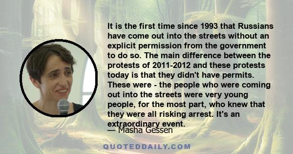 It is the first time since 1993 that Russians have come out into the streets without an explicit permission from the government to do so. The main difference between the protests of 2011-2012 and these protests today is 