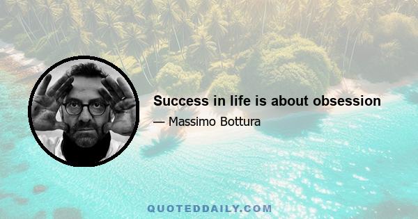 Success in life is about obsession